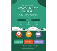 Travel Nurse Gratitude City Travel Journal: 12-W aily Planner for Traveling RNs Morning Prompts, City Explorer Log, Contract Cards Wellness Tracker Nurse Appreciation Gift