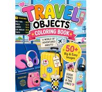 Travel Objects Coloring Book For Kids: 50+ Big & Easy Travel-Themed Coloring Pages Featuring Airports, Road Trips, Beaches & More