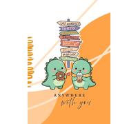 Travel Packing List for Couples - Kawaii Dinosaur Couple "Anywhere with you": Organized Journey Planning - Simple Item Tracking Journal for Travel - 6 x 9 Inches