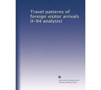Travel patterns of foreign visitor arrivals (I-94 analysis)