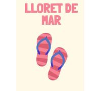 Travel Photo Album - Lloret De Mar: A Beautiful Scrapbook with Blank Pages for Your Travel Memories