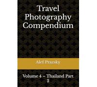 Travel Photography Compendium: Volume 4 - Thailand Part 2