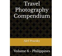 Travel Photography Compendium: Volume 6 - Philippines