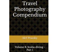 Travel Photography Compendium: Volume 8: Scuba-diving - Part 1