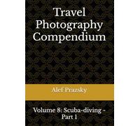 Travel Photography Compendium: Volume 8: Scuba-diving - Part 1