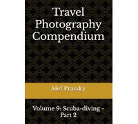 Travel Photography Compendium: Volume 9: Scuba-diving - Part 2