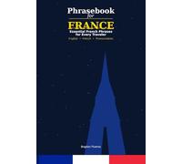 Travel Phrasebook for France: English - Francais: 750+ Essential Phrases for Travelers