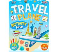 Travel Plane Activity Book for Kids Ages 8-12 Years Old: 150 Fun Pages of Puzzles, Games, Coloring & Brain Activities for Travel, Flights & Vacations