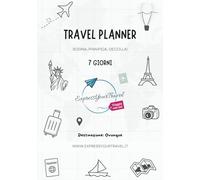 Travel Planner 7 giorni & Diario di viaggio da compilare: Tutto in uno: pianifica, organizza e conserva i ricordi!