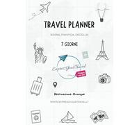 Travel Planner 7 giorni & Diario di viaggio da compilare: Tutto in uno: pianifica, organizza e conserva i ricordi!