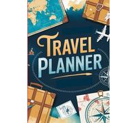 Travel Planner: Organize Your Adventures, Track Your Journeys, and Plan the Trip of a Lifetime!