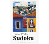 Travel Porto Sudoku Puzzle Book for Adults: Fun Sudoku Puzzles for Porto City Breaks & Portugal Travel | Great Portable Companion | 6x9 inches, 110 Pages | 50+ Puzzles | Solutions Included