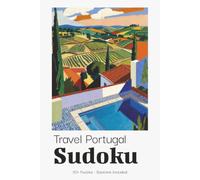 Travel Portugal Sudoku Puzzle Book for Adults: Fun Sudoku Puzzles for Portugal Holidays & Travel | Excellent Portable Companion | 6x9 inches, 110 Pages | 50+ Puzzles | Solutions Included