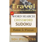 Travel Puzzles for Adults, Seniors & Teens: Word Search, Crossword, and Sudoku Puzzles for Travel | Help Calm the Mind, Relax, and Focus | 6x9inches, 150 Pages | 50+ Puzzles | Solutions Included