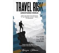 Travel risk (unexplored world): DON’T ASK YOURSELF WHAT YOU WOULD DO “IF” SOMETHING HAPPENED, BUT BE PREPARED TO DO IT “WHEN” IT BECOMES NECESSARY