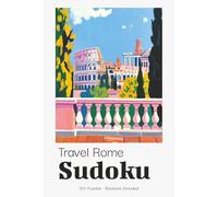 Travel Rome Sudoku Puzzle Book for Adults: Sudoku Puzzles Inspired by the Eternal City | Perfect for Rome Travel & Holidays | 6x9 inches, 110 Pages | 50+ Puzzles | Solutions Included