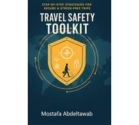 TRAVEL SAFETY TOOLKIT: Step-by-Step Strategies for Secure and Stress-Free Trips (Solo or With Family) (Everyday Safety & Preparedness Series)