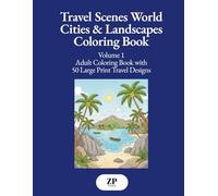 Travel Scenes - World Cities & Landscapes Coloring Book for Adults, Volume 1: Adult Coloring Book with 50 Large Print Travel Designs | Famous World ... for Stress Relief, Mindfulness & Relaxation