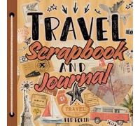 Travel Scrapbook and Journal: With a Bonus Activity Section. A thoughtful and Unique Gift for kids, Teens, Families and Adults to Record Adventures ... Birthdays, Valentines, Easter and Christmas