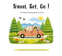 Travel, Set, Go! The Calm Car Toolkit for Kids: 60+ Screen-Free Road Trip Activities for Kids Ages 4-7 | Travel Games, Bingo, I Spy, Mazes, Sudoku & Calm Play (Tiny Traveller Series)