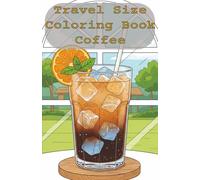 Travel Size Coloring Book Coffee: Relaxation and Stress Relief for Adults, 53 Illustrations in Small Pocket Size Coloring Book, 5.06 x 7.81 inches. (Travel Size Coloring Books by Good Dad)