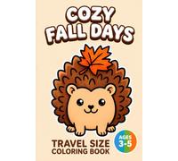 Travel Size Coloring Book: Cozy Fall Days: Bold and Easy Autumn Nature, Animals and Harvest Designs for Toddlers & Kids Ages 3-5, Portable 6x9 Pocket ... (Travel Size Coloring Books for Toddlers)