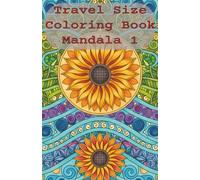 Travel Size Coloring Book Mandala 1: Relaxation and Stress Relief for Adults, 53 Illustrations with Inspirational Quotes in Small Pocket Size Coloring ... (Travel Size Coloring Books by Good Dad)
