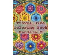 Travel Size Coloring Book Mandala 2: Relaxation and Stress Relief for Adults, 53 Illustrations with Inspirational Quotes in Small Pocket Size Coloring ... (Travel Size Coloring Books by Good Dad)