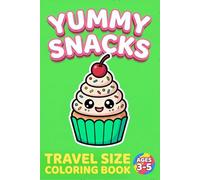 Travel Size Coloring Book: Yummy Snacks: Bold and Easy Food Designs for Toddlers & Kids Ages 3-5, Portable 6x9 Pocket Activity Book for Quiet Time in ... (Travel Size Coloring Books for Toddlers)