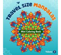 Travel Size Mandalas: Mini Coloring Book for Adults, Volume 2: Relaxing Mandala Patterns for Stress Relief