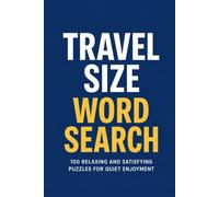 Travel Size Word Search: 100 Relaxing and Satisfying Puzzles for Quiet Enjoyment