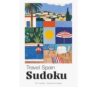 Travel Spain Sudoku Puzzle Book for Adults: Fun Sudoku Puzzles for Spain Holidays & Travel | Perfect Portable Vacation Companion | 6x9 inches, 110 Pages | 50+ Puzzles | Solutions Included