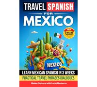 Travel Spanish for Mexico Workbook: Learn Mexican Spanish in 3 Weeks with Practical Travel Phrases for Restaurants Hotels Taxi Directions Emergencies ... Exercises (The 3 Week Travel Language Series)