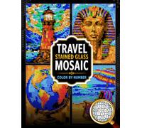 Travel Stained Glass Mosaic Color by Number: 50 Relaxing Landmark & Scenic Designs with Black Background - Cities, Nature & Iconic Views (Color by Number for Adults)