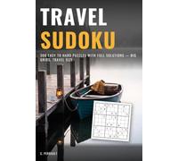 Travel Sudoku: 300 Easy to Hard Puzzles with Full Solutions - Big Grids, Travel Size