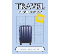 Travel Sudoku Book: 50 Easy Puzzles with a Travel Twist | Light Logic Challenges for Focus, Clarity & Relaxed Problem Solving (travel puzzle collection)