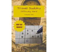 Travel Sudoku Diffuculty: Hard: Travel Sudoku Volume One | Difficulty: Hard | 100+ Puzzles | Travel Quotes | Mind Puzzles | Solutions Included | 6x9 Inches Paperback