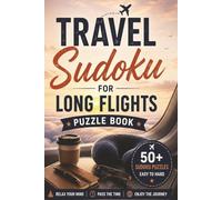 Travel Sudoku for Long Flights: 50+ Sudoku Puzzles for Travel Lovers | Easy to Hard Levels | Relax, Pass the Time & Stay Sharp on Flights, Holidays and Airport Layovers