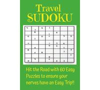 Travel Sudoku: Hit the Road with 60 Easy Puzzles to ensure your nerves have an Easy Trip!!
