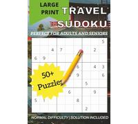 Travel Sudoku Large Print: Large Print Sudoku Puzzle Book For Travel | Calm The Mind And Relax | 6 x 9 Inches, 110 Pages | 50+ Puzzles | Medium Difficulty | Solutions Included