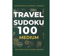 Travel Sudoku Puzzle Book | 100 Medium Puzzles: Perfect Portable Brain Training for Adults on the Go | Slim 6x9 Format | Complete Solutions Included | Sovereign Travel Series