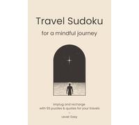Travel Sudoku Puzzle Book: A Compact & Travel-Friendly Puzzle Book for your Road Trip | Travel Mindful, Relax, Unplug and Recharge | Level : Easy | 110 Pages | 50+ Puzzles | Solutions Includes