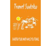 Travel Sudoku Puzzle Book: Sudoku Puzzles for Travel | Relax your mind on the go | 6x9 Inches, 210 Pages | 100+ Puzzles