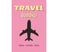 TRAVEL Sudoku Puzzle Book: Sudoku Puzzles for TRAVELERS I Help Calm the Mind and Relax I 6x9 Inches, 110 Pages I 50+ Puzzles I Solutions Included