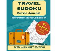 Travel Sudoku Puzzle Journal: 16X16 Alphabet Edition Your Perfect Travel Companion - 50 Medium to Hard Puzzles for Adults