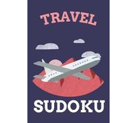 Travel Sudoku: Sudoku Puzzles for Traveling | Relax & Travel Busy | 6x9 Inches, 110 pages | 50+ Puzzles | Solutions Included