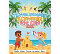 Travel Summer Activities for Kids Ages 4-8: Coloring • Mazes • Tracing • Word Search • Games