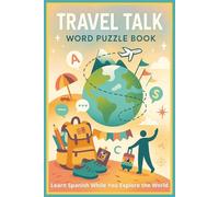 Travel Talk Word Puzzle Book: Learn Spanish While You Explore the World