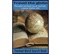 Travel The Globe: Explore the World with This Countries-Themed Word Search Book, (6x9 inches, 110 pages) 50+ Puzzles..Gift for Vacations, Holidays and Free Times