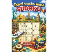 Travel the Globe Sudoku Book: 50+ Inspiring Quotes and puzzles to Spark Your Wanderlust and Fuel Every Puzzle Adventure, Solutions Included